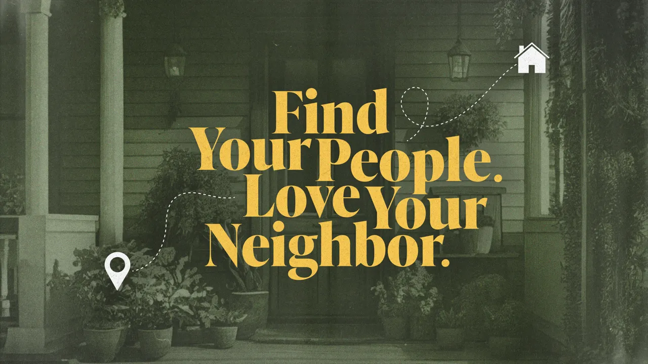 Find Your People Love Your Neighbor